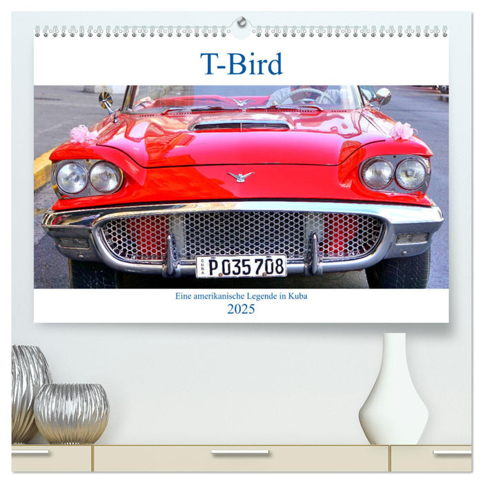 T-Bird - Eine amerikanische Legende in Kuba (CALVENDO Premium Wandkalender 2025)