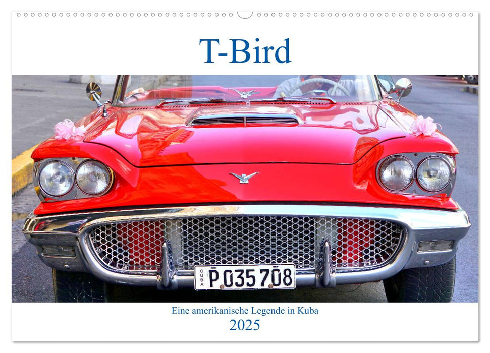 T-Bird - Eine amerikanische Legende in Kuba (CALVENDO Wandkalender 2025)