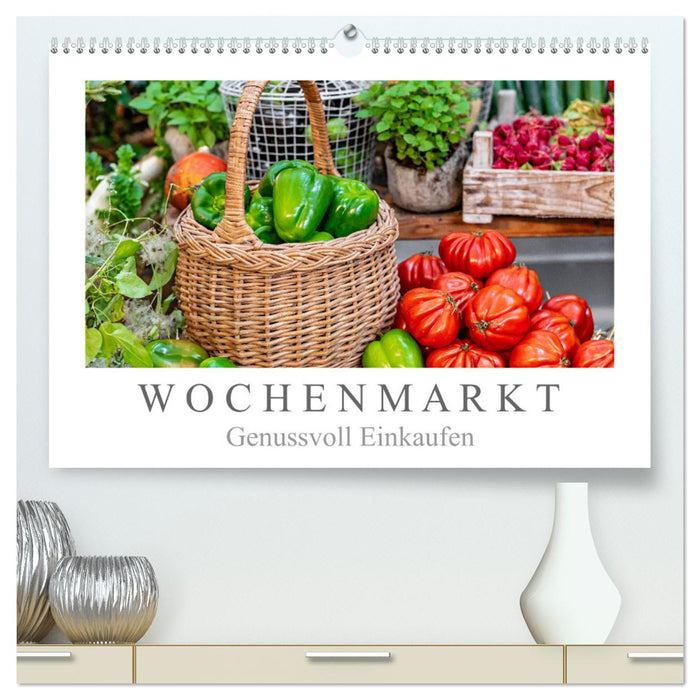 Wochenmarkt - Genussvoll Einkaufen (CALVENDO Premium Wandkalender 2025)