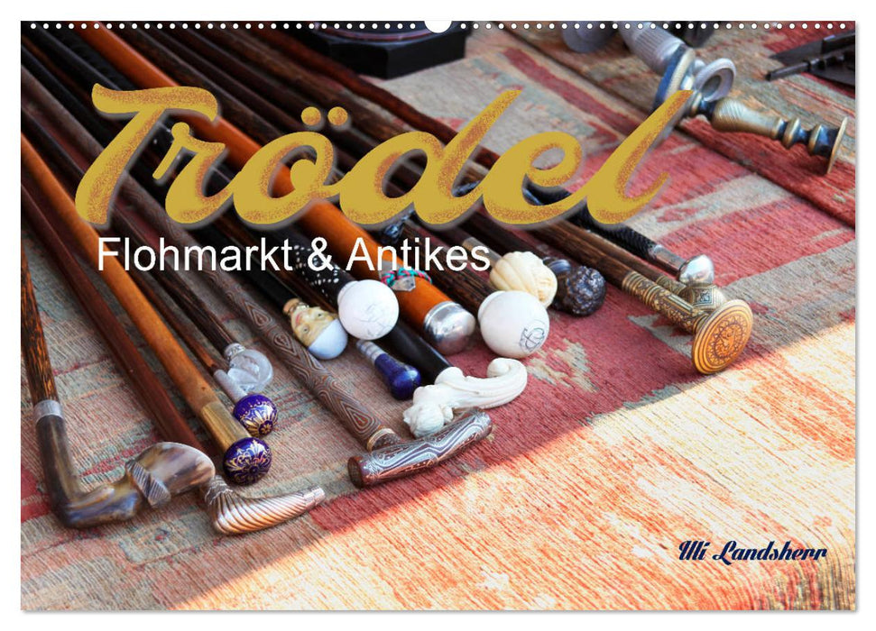 Trödel, Flohmarkt & Antikes (CALVENDO Wandkalender 2025)