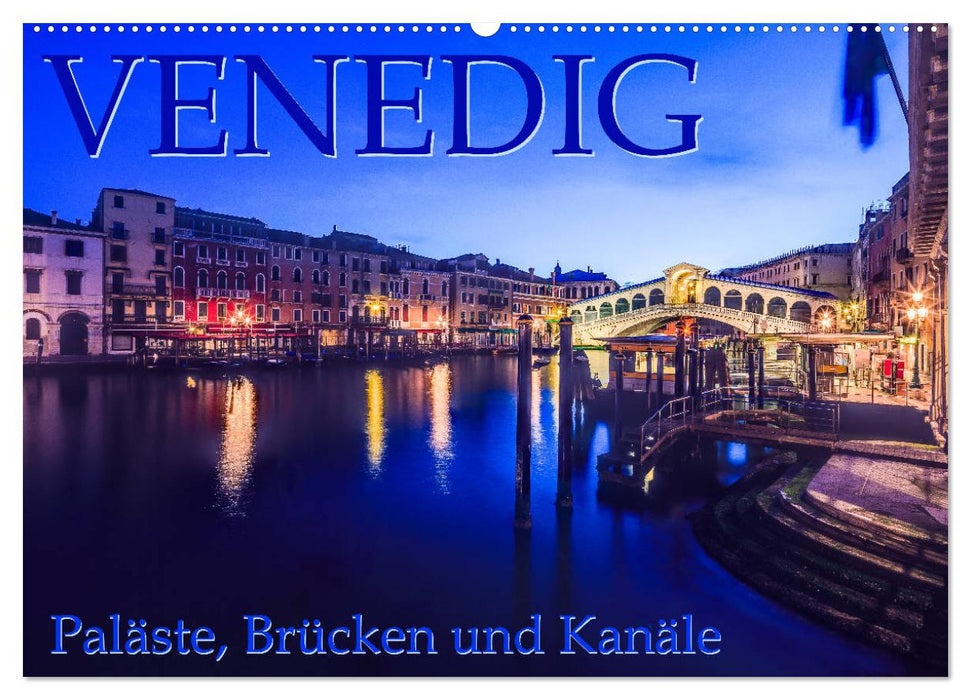 Venedig - Paläste, Brücken und Kanäle (CALVENDO Wandkalender 2025)