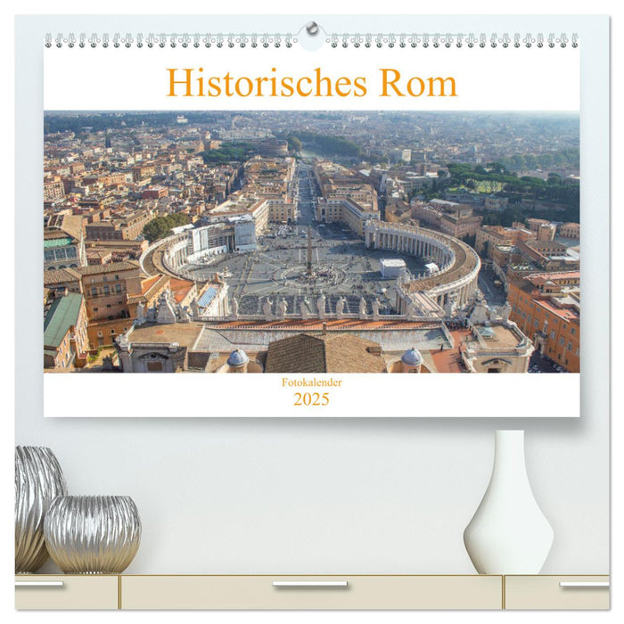 Historisches Rom (CALVENDO Premium Wandkalender 2025)