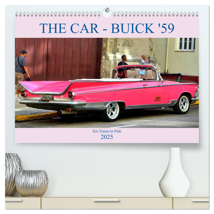 THE CAR - Buick '59 - Ein Traum in Pink (CALVENDO Premium Wandkalender 2025)