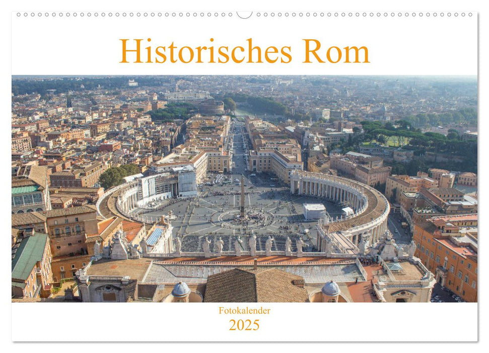 Historisches Rom (CALVENDO Wandkalender 2025)