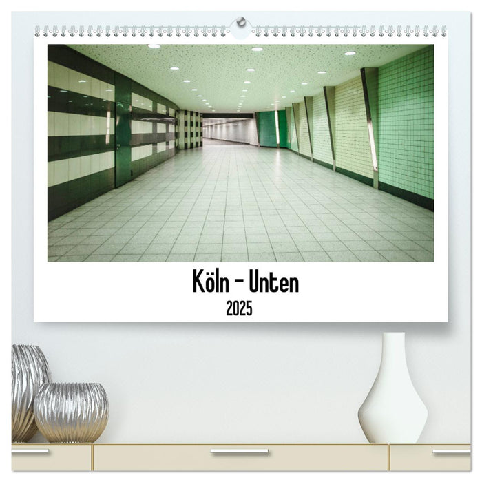 Köln - Unten (CALVENDO Premium Wandkalender 2025)