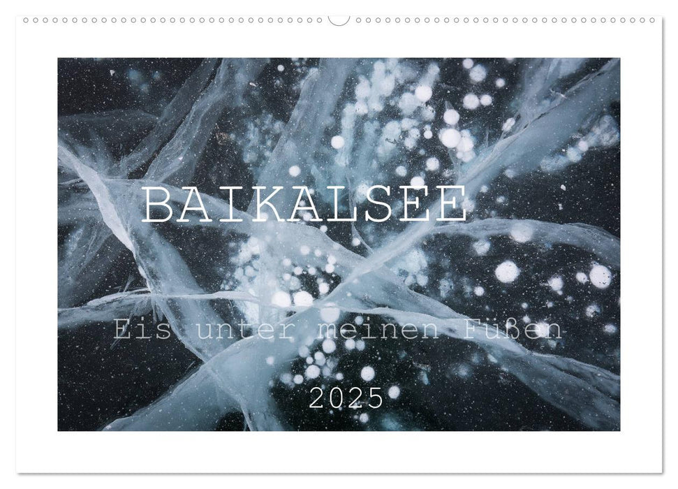 Baikalsee - Eis unter meinen Füßen (CALVENDO Wandkalender 2025)