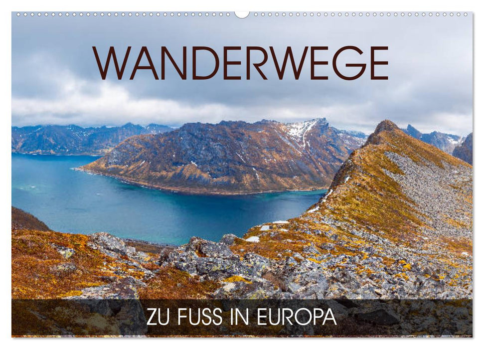 Wanderwege - zu Fuß in Europa (CALVENDO Wandkalender 2025)