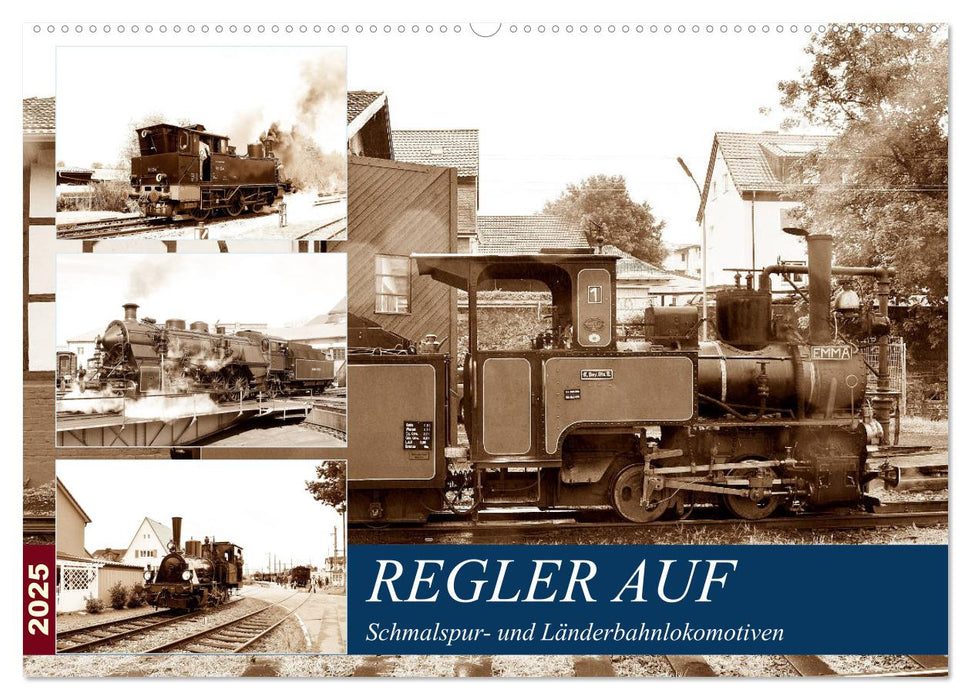 REGLER AUF - Schmalspur- und Länderbahnlokomotiven (CALVENDO Wandkalender 2025)