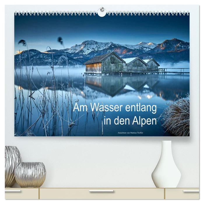 Am Wasser entlang in den Alpen (CALVENDO Premium Wandkalender 2025)