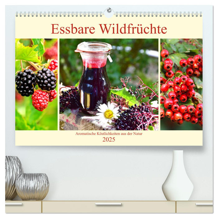 Essbare Wildfrüchte. Aromatische Köstlichkeiten aus der Natur (CALVENDO Premium Wandkalender 2025)