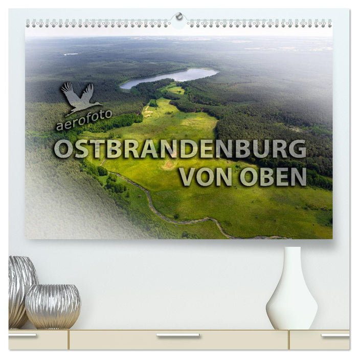 Ostbrandenburg von oben (CALVENDO Premium Wandkalender 2025)