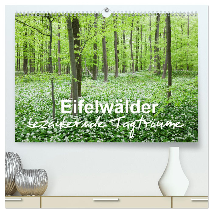 Eifelwälder - bezaubernde Tagträume (CALVENDO Premium Wandkalender 2025)