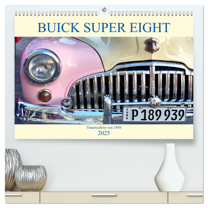 BUICK SUPER EIGHT - Traumcabrio von 1948 (CALVENDO Premium Wandkalender 2025)