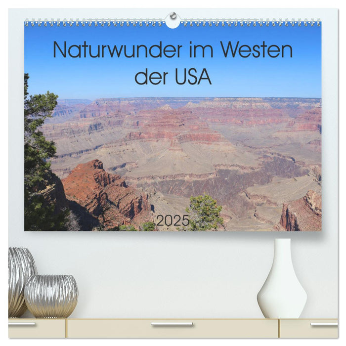 Naturwunder im Westen der USA (CALVENDO Premium Wandkalender 2025)