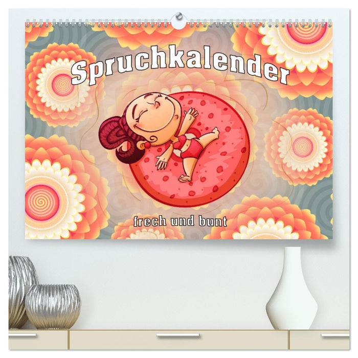 Spruchkalender - frech und bunt (CALVENDO Premium Wandkalender 2025)