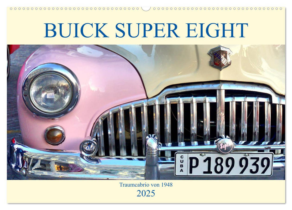 BUICK SUPER EIGHT - Traumcabrio von 1948 (CALVENDO Wandkalender 2025)