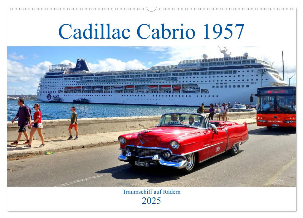 Cadillac Cabrio 1957 - Traumschiff auf Rädern (CALVENDO Wandkalender 2025)