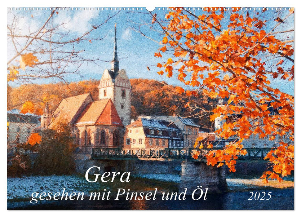 Gera gesehen mit Pinsel und Öl (CALVENDO Wandkalender 2025)