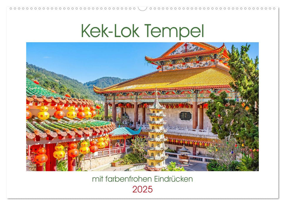 Kek-Lok Tempel mit farbenfrohen Eindrücken (CALVENDO Wandkalender 2025)