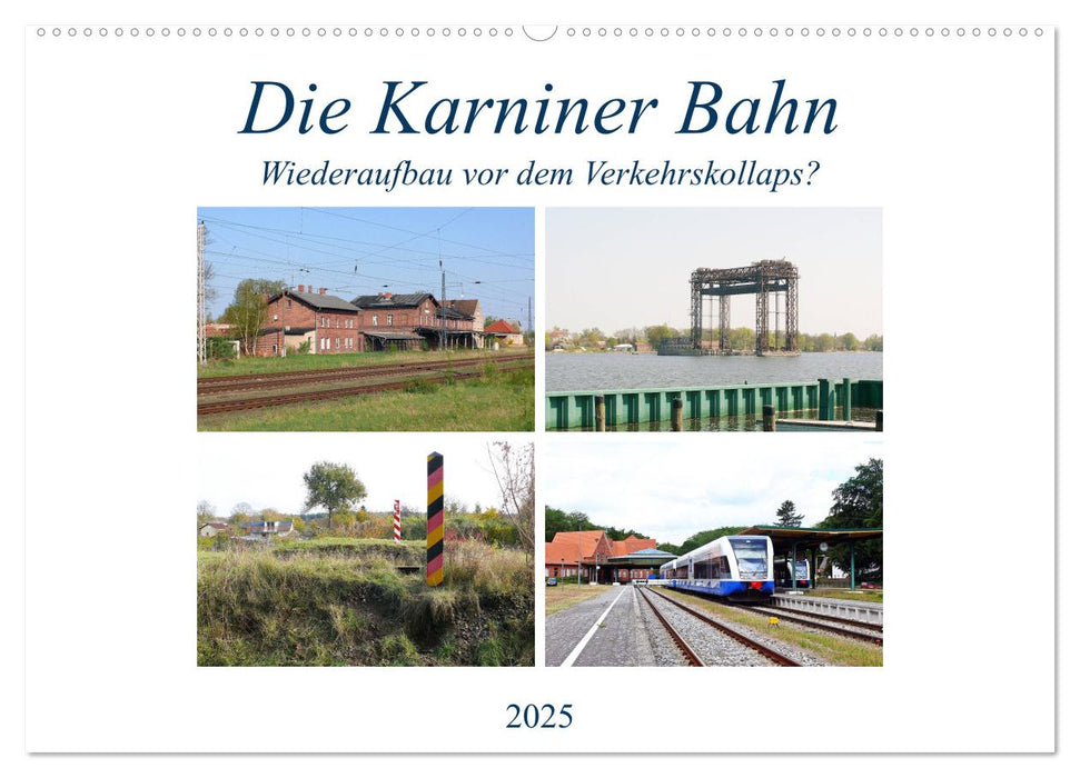 Die Karniner Bahn - Wiederaufbau vor dem Verkehrskollaps? (CALVENDO Wandkalender 2025)