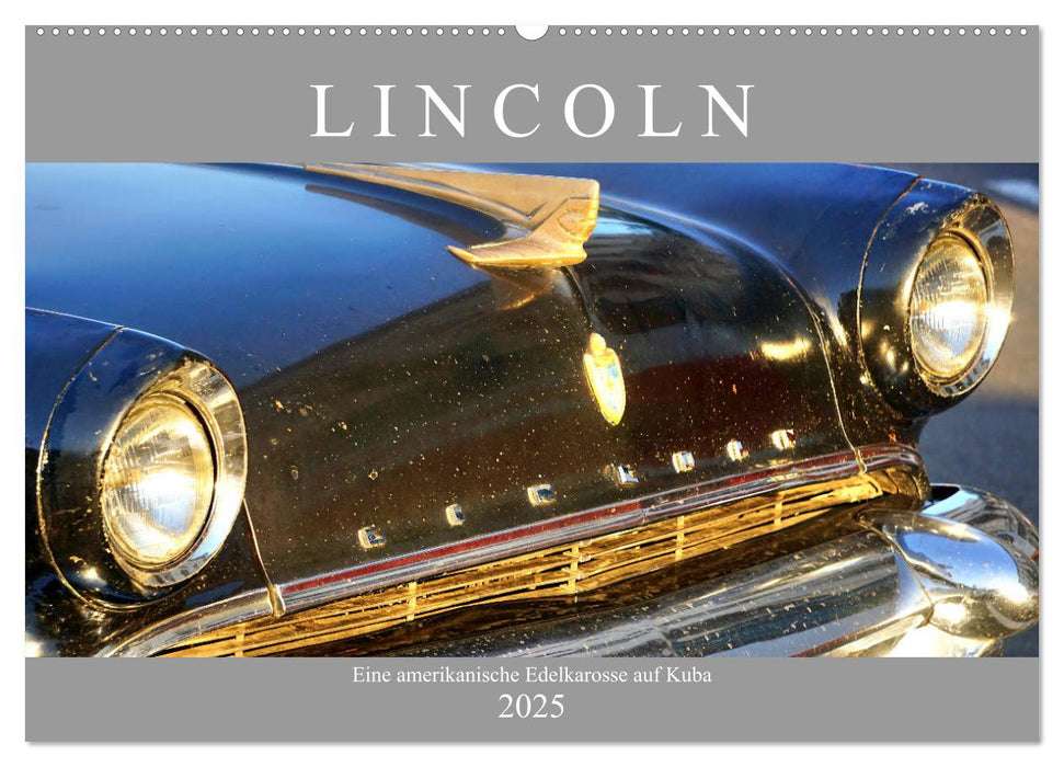 LINCOLN - Eine amerikanische Edelkarosse auf Kuba (CALVENDO Wandkalender 2025)