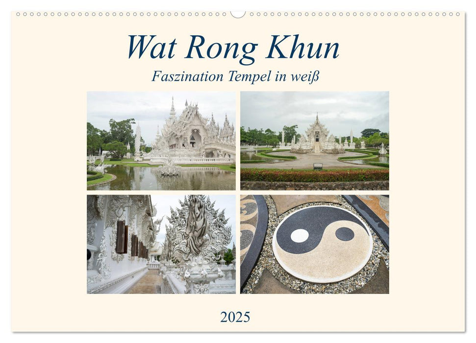 Wat Rong Khun - Faszination Tempel in weiß (CALVENDO Wandkalender 2025)