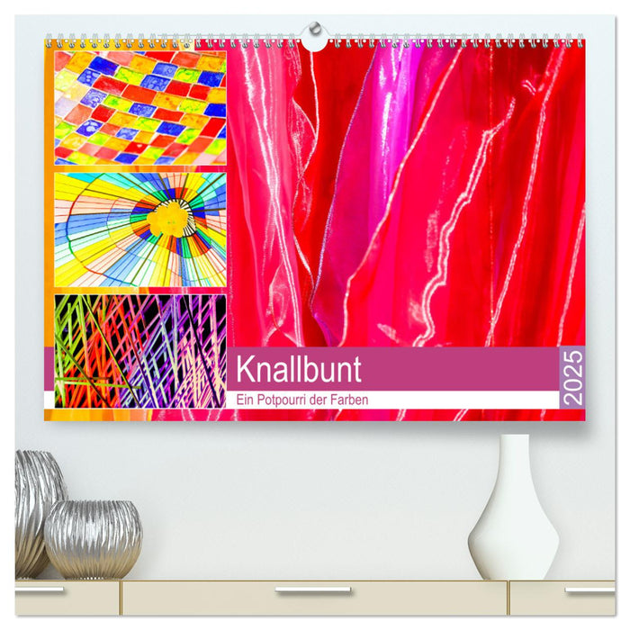 Knallbunt - Ein Potpourri der Farben (CALVENDO Premium Wandkalender 2025)