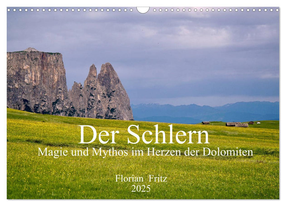 Der Schlern - Magie und Mythos im Herzen der Dolomiten (CALVENDO Wandkalender 2025)