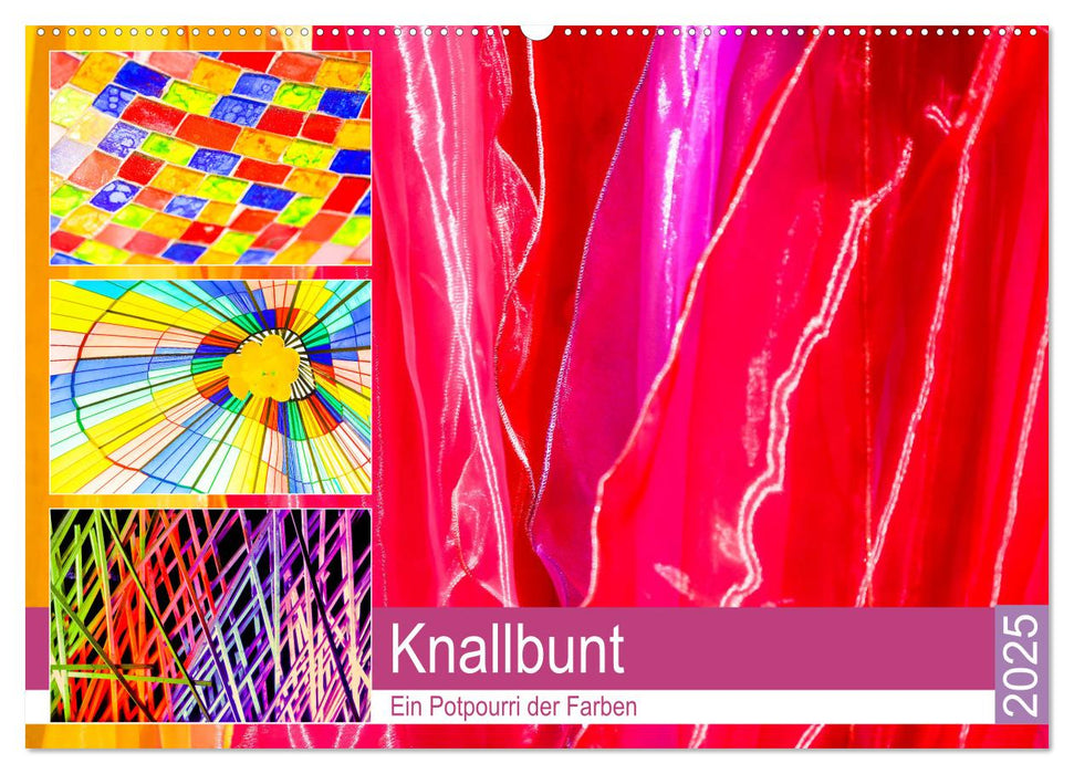 Knallbunt - Ein Potpourri der Farben (CALVENDO Wandkalender 2025)