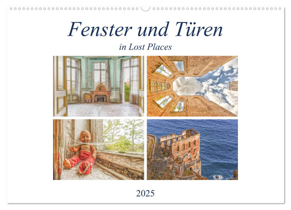 Fenster und Türen in Lost Places (CALVENDO Wandkalender 2025)