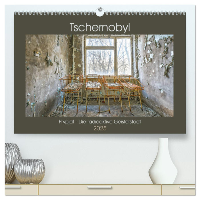 Tschernobyl - Prypjat - Die radioaktive Geisterstadt (CALVENDO Premium Wandkalender 2025)