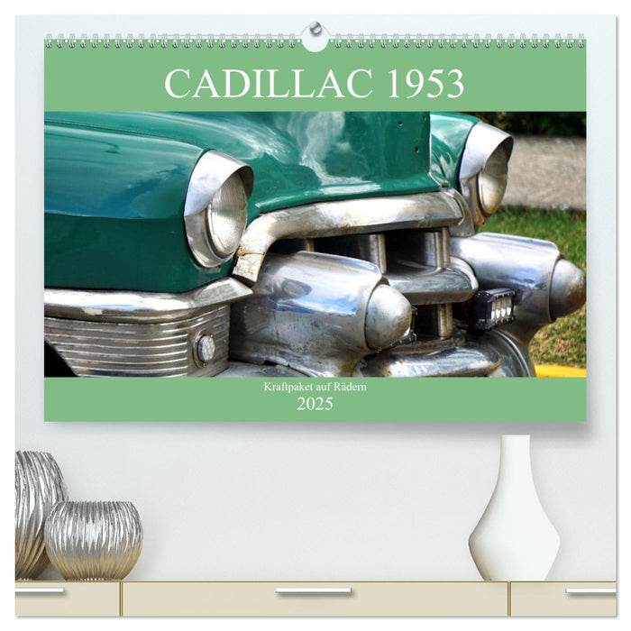 Cadillac 1953 - Kraftpaket auf Rädern (CALVENDO Premium Wandkalender 2025)