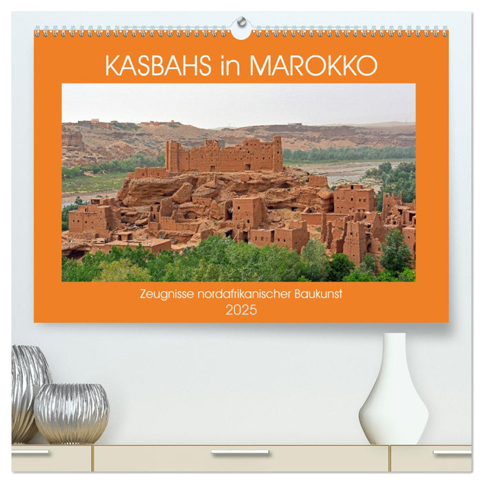 KASBAHS in MAROKKO (CALVENDO Premium Wandkalender 2025)