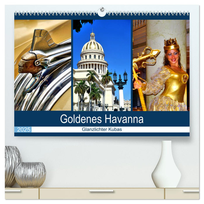 Goldenes Havanna - Glanzlichter Kubas (CALVENDO Premium Wandkalender 2025)