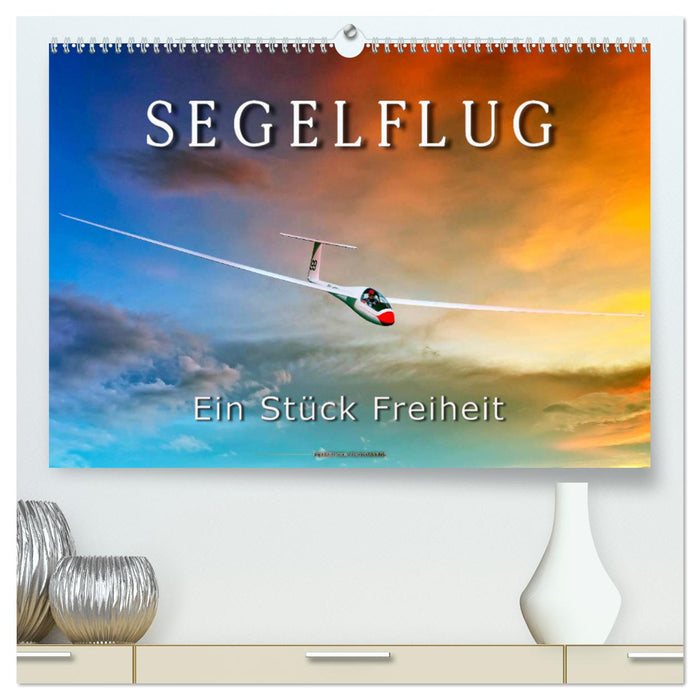 Segelflug, ein Stück Freiheit (CALVENDO Premium Wandkalender 2025)