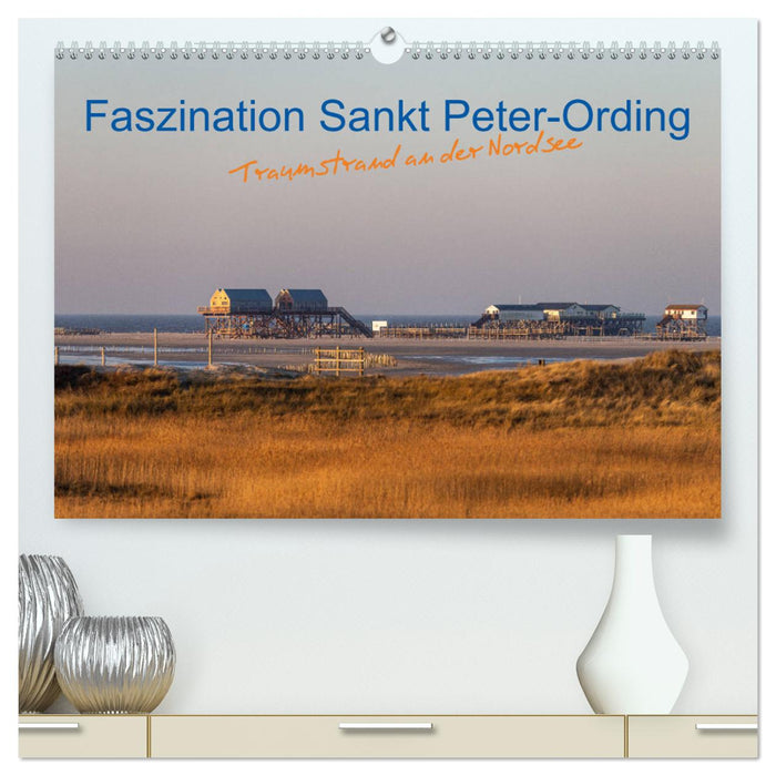 Faszination Sankt Peter-Ording (CALVENDO Premium Wandkalender 2025)