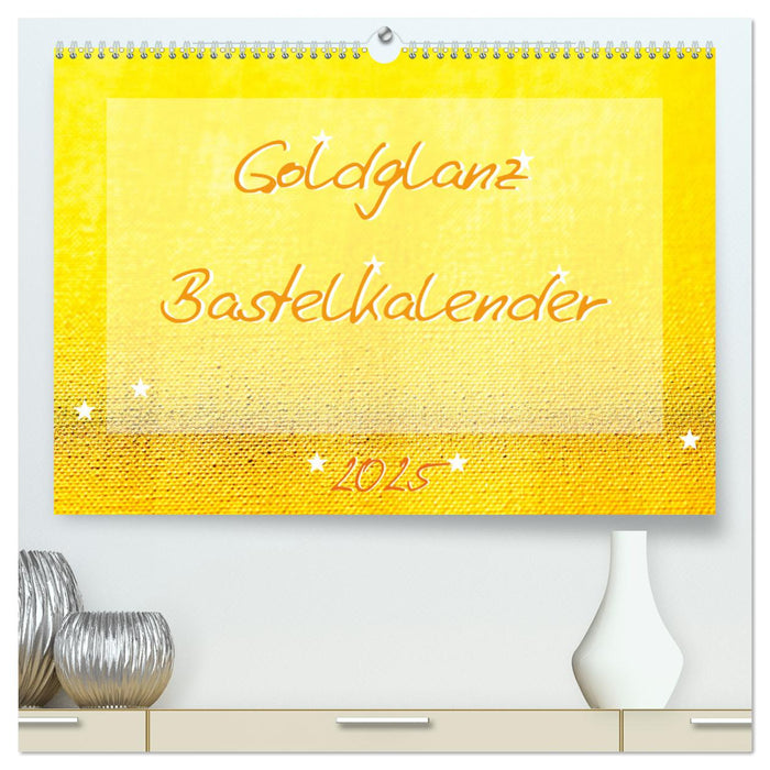 Goldglanz Bastelkalender (CALVENDO Premium Wandkalender 2025)