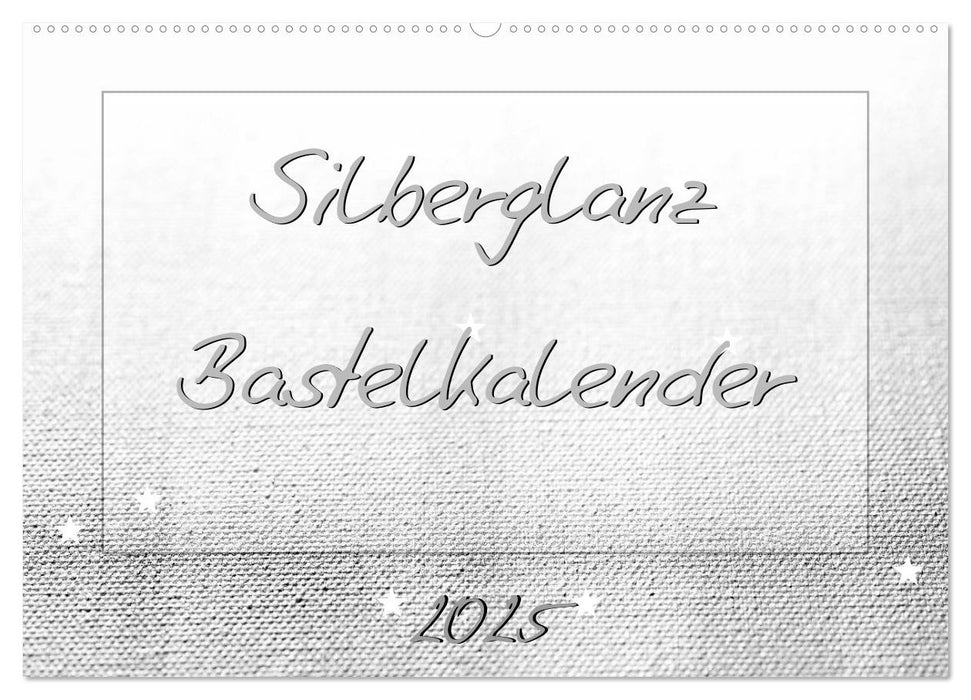 Silberglanz Bastelkalender (CALVENDO Wandkalender 2025)