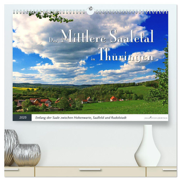 Das Mittlere Saaletal in Thüringen (CALVENDO Premium Wandkalender 2025)