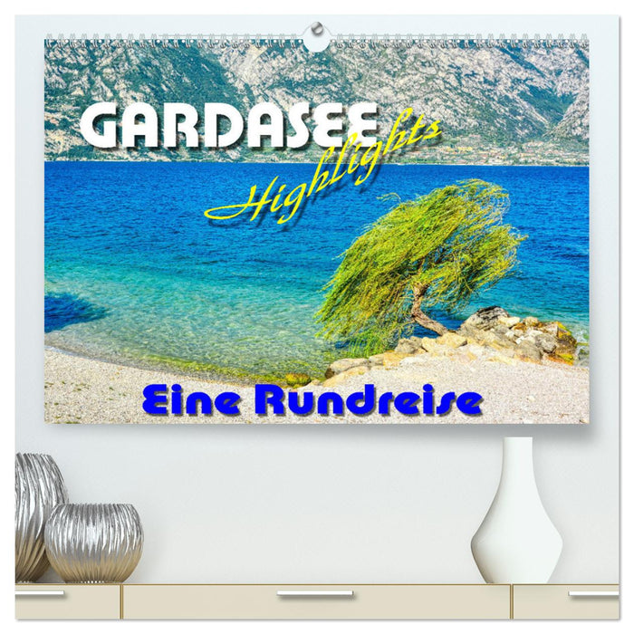 Gardaseehighlights - Eine Rundreise (CALVENDO Premium Wandkalender 2025)