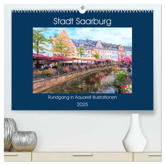 Stadt Saarburg - Rundgang in Aquarell Illustrationen (CALVENDO Premium Wandkalender 2025)