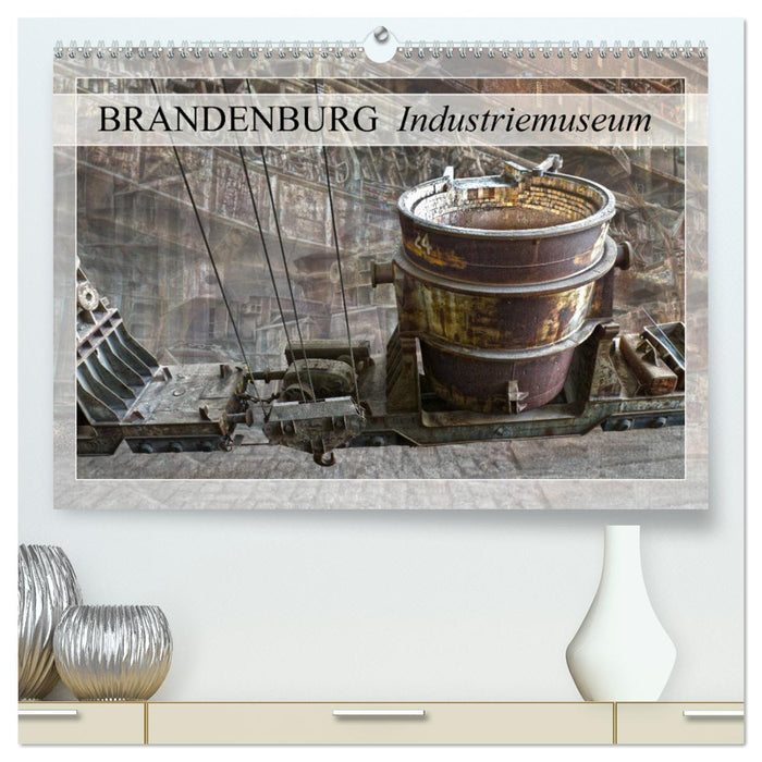 Brandenburg Industriemuseum (CALVENDO Premium Wandkalender 2025)