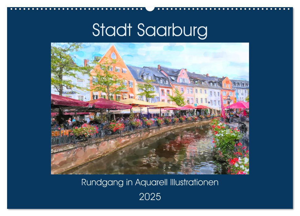 Stadt Saarburg - Rundgang in Aquarell Illustrationen (CALVENDO Wandkalender 2025)