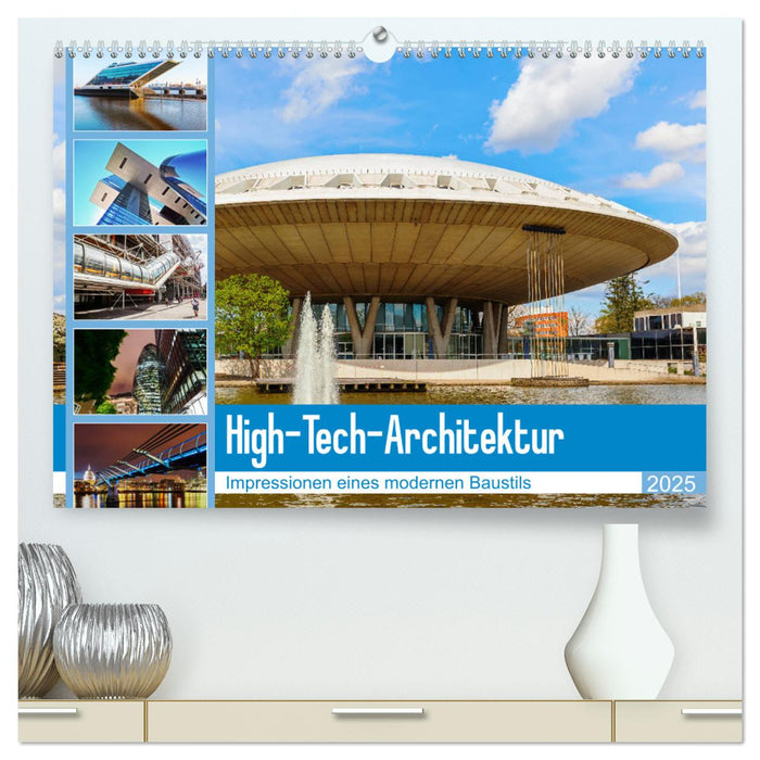 High-Tech-Architektur - Impressionen eines modernen Baustils (CALVENDO Premium Wandkalender 2025)