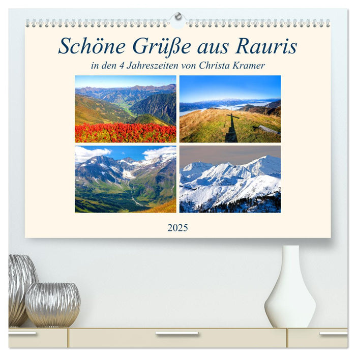 Schöne Grüße aus Rauris (CALVENDO Premium Wandkalender 2025)