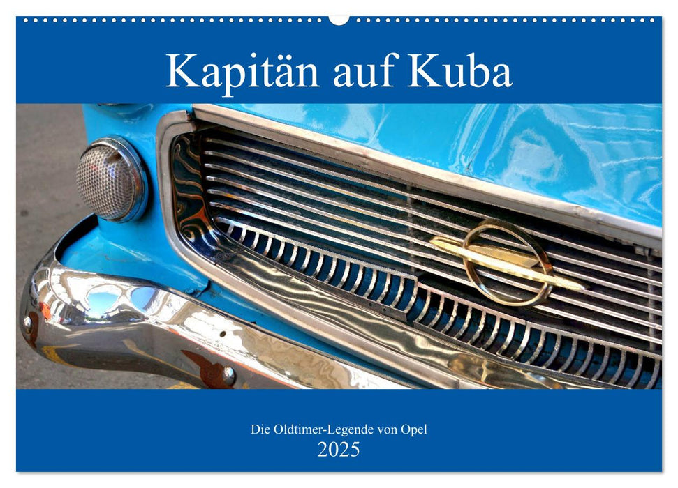 Kapitän auf Kuba - Die Oldtimer-Legende von Opel (CALVENDO Wandkalender 2025)