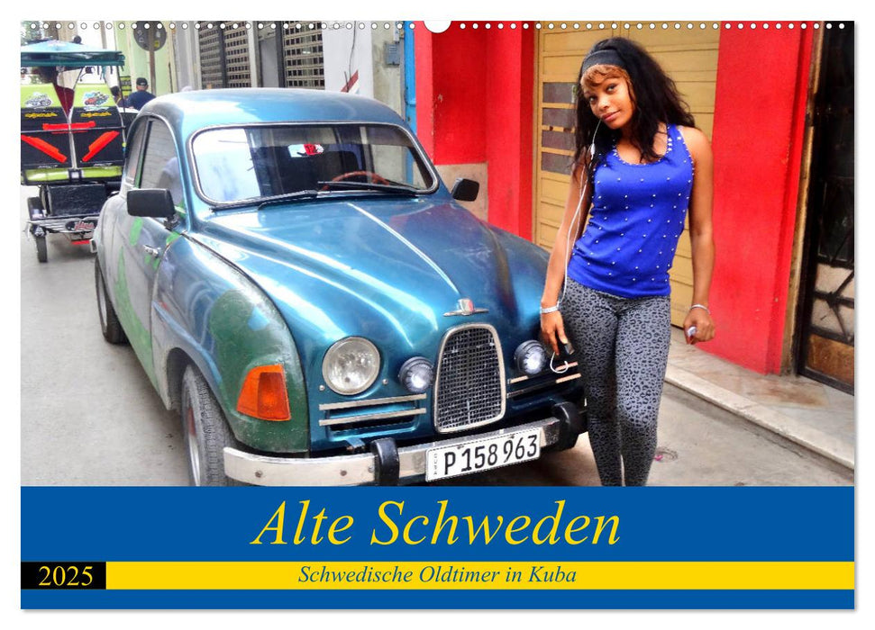 Alte Schweden - Schwedische Oldtimer in Kuba (CALVENDO Wandkalender 2025)