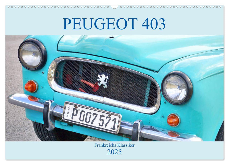 PEUGEOT 403 - Frankreichs Klassiker (CALVENDO Wandkalender 2025)