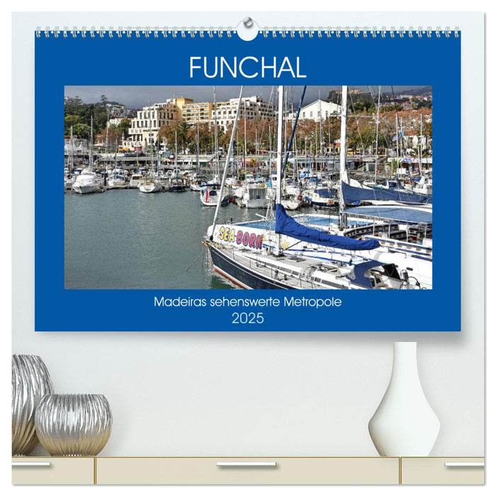 FUNCHAL, Madeiras sehenswerte Metropole (CALVENDO Premium Wandkalender 2025)