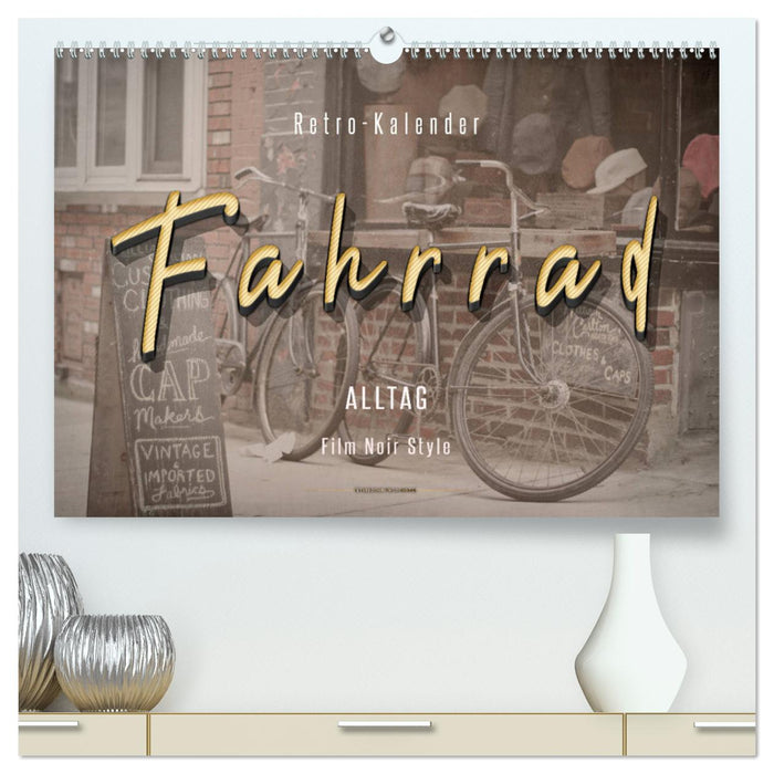 Fahrrad Alltag - Film Noir Style (CALVENDO Premium Wandkalender 2025)